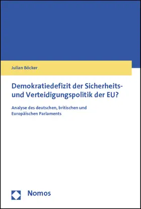 Böcker |  Demokratiedefizit der Sicherheits- und Verteidigungspolitik der EU? | Buch |  Sack Fachmedien