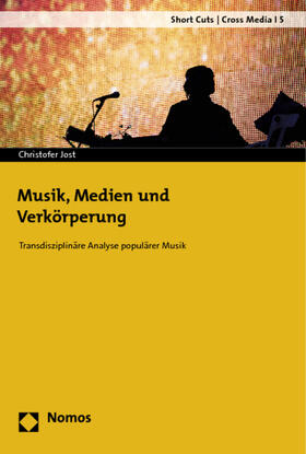 Jost |  Musik, Medien und Verkörperung | Buch |  Sack Fachmedien