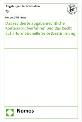 Wilhelm |  Das revidierte abgabenrechtliche Kontenabrufverfahren und das Recht auf informationelle Selbstbestimmung | Buch |  Sack Fachmedien