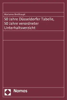 Breithaupt |  50 Jahre Düsseldorfer Tabelle, 50 Jahre verordneter Unterhaltsverzicht | Buch |  Sack Fachmedien