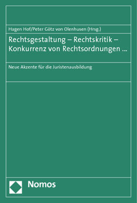 Hof / Götz von Olenhusen |  Rechtsgestaltung - Rechtskritik - Konkurrenz/Rechtsordnungen | Buch |  Sack Fachmedien