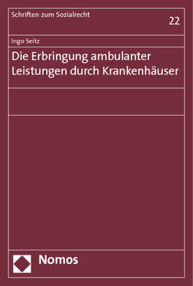 Seitz |  Die Erbringung ambulanter Leistungen durch Krankenhäuser | Buch |  Sack Fachmedien