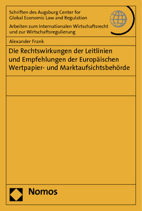 Frank |  Die Rechtswirkungen der Leitlinien und Empfehlungen der Europäischen Wertpapier- und Marktaufsichtsbehörde | Buch |  Sack Fachmedien