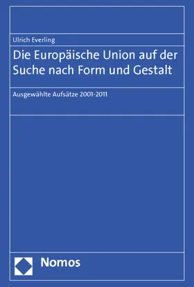 Everling |  Die Europäische Union auf der Suche nach Form und Gestalt | Buch |  Sack Fachmedien