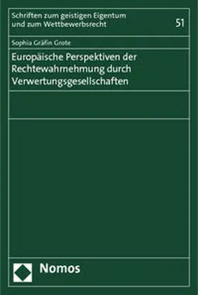 Gräfin Grote |  Europäische Perspektiven der Rechtewahrnehmung durch Verwertungsgesellschaften | Buch |  Sack Fachmedien