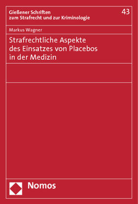 Wagner |  Strafrechtliche Aspekte des Einsatzes von Placebos in der Medizin | Buch |  Sack Fachmedien