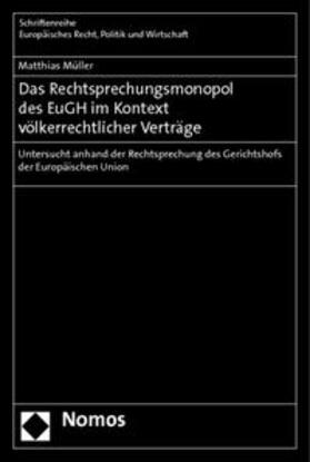 Müller |  Müller, M: Rechtsprechungsmonopol des EuGH im Kontext | Buch |  Sack Fachmedien