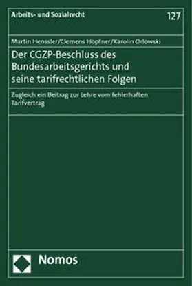 Henssler / Höpfner / Orlowski |  Der CGZP-Beschluss des Bundesarbeitsgerichts und seine tarifrechtlichen Folgen | Buch |  Sack Fachmedien