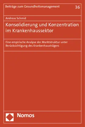 Schmid |  Konsolidierung und Konzentration im Krankenhaussektor | Buch |  Sack Fachmedien