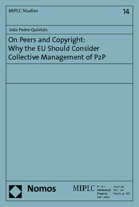 Quintais |  On Peers and Copyright: Why the EU Should Consider Collective Management of P2P | Buch |  Sack Fachmedien