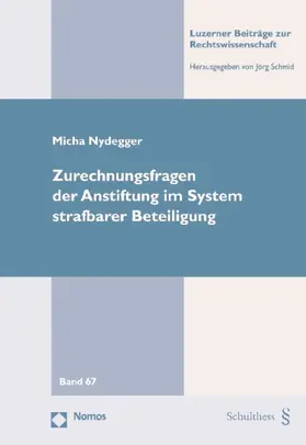 Nydegger |  Zurechnungsfragen der Anstiftung im System strafbarer Beteiligung | Buch |  Sack Fachmedien