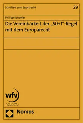 Schaefer |  Die Vereinbarkeit der "50+1"-Regel mit dem Europarecht | Buch |  Sack Fachmedien