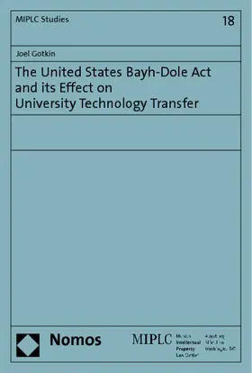 Gotkin |  The United States Bayh-Dole Act and its Effect on University Technology Transfer | Buch |  Sack Fachmedien