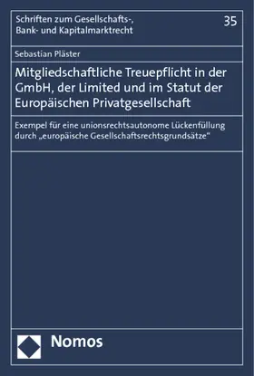 Pläster |  Mitgliedschaftliche Treuepflicht in der GmbH, der Limited und im Statut der Europäischen Privatgesellschaft | Buch |  Sack Fachmedien