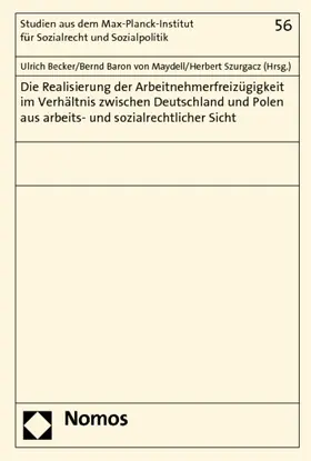 Becker / Maydell / Szurgacz |  Die Realisierung der Arbeitnehmerfreizügigkeit im Verhältnis zwischen Deutschland und Polen aus arbeits- und sozialrechtlicher Sicht | Buch |  Sack Fachmedien