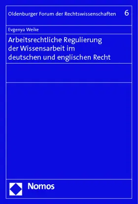 Weike |  Arbeitsrechtliche Regulierung der Wissensarbeit im deutschen und englischen Recht | Buch |  Sack Fachmedien