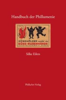 Eilers |  Handbuch der Phillumenie | Buch |  Sack Fachmedien