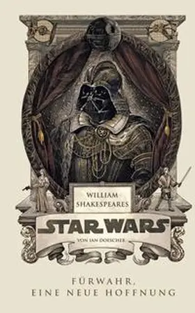 Doescher |  William Shakespeares Star Wars 01 - Fürwahr, Eine neue Hoffnung | Buch |  Sack Fachmedien