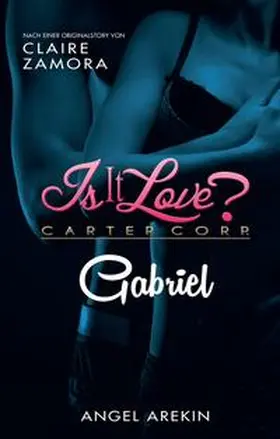 Arekin / Zamora |  Is it Love? Carter Corp. Gabriel | Buch |  Sack Fachmedien