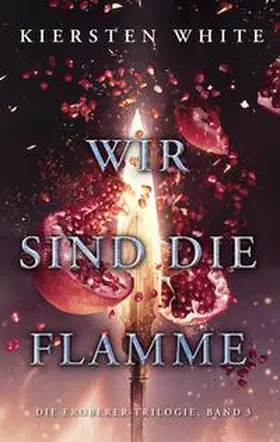 White |  Wir sind die Flamme (Die Eroberer-Trilogie 3) | Buch |  Sack Fachmedien