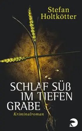 Holtkötter |  Schlaf süß im tiefen Grabe | Buch |  Sack Fachmedien