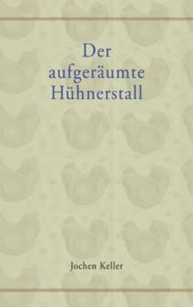 Keller |  Der aufgeräumte Hühnerstall | Buch |  Sack Fachmedien