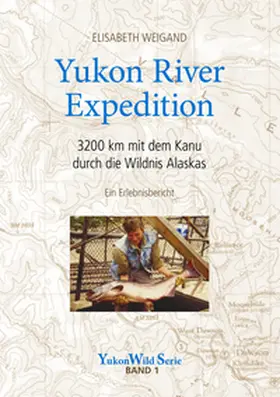 Weigand |  Yukon River Expedition | Buch |  Sack Fachmedien