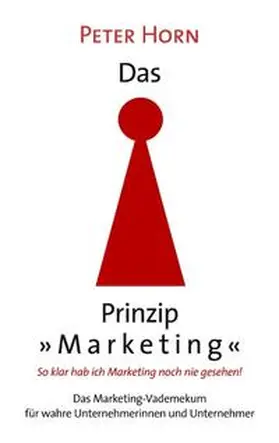 Horn |  Das Prinzip "Marketing" - So klar hab ich Marketing noch nie gesehen! | Buch |  Sack Fachmedien