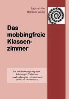 Hiller / Weber |  Das mobbingfreie Klassenzimmer | Buch |  Sack Fachmedien