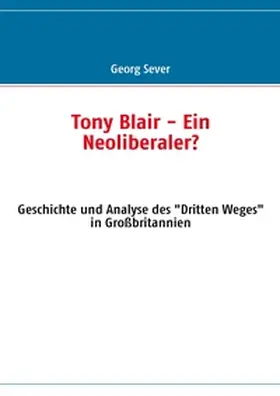 Sever |  Tony Blair - Ein Neoliberaler? | Buch |  Sack Fachmedien