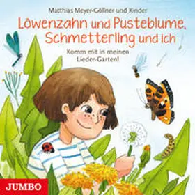 Meyer-Göllner |  Löwenzahn und Pusteblume, Schmetterling und ich. Komm mit in meinen Lieder-Garten! | Sonstiges |  Sack Fachmedien