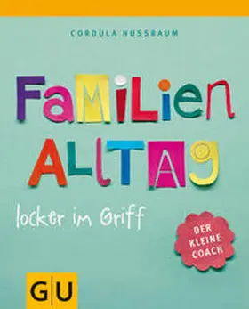 Nussbaum |  Familienalltag locker im Griff | Buch |  Sack Fachmedien