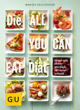 Grillparzer |  Die All-you-can-eat-Diät | eBook | Sack Fachmedien