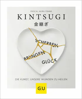 Frank |  KINTSUGI - Scherben bringen Glück | eBook | Sack Fachmedien