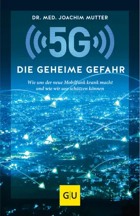 Mutter |  5G: Die geheime Gefahr | eBook | Sack Fachmedien