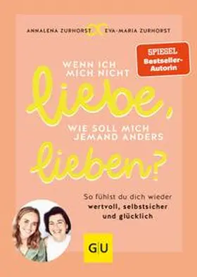 Zurhorst |  Wenn ich mich nicht liebe, wie soll mich jemand anders lieben? | eBook | Sack Fachmedien