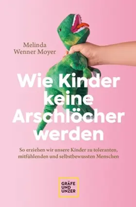 Wenner-Moyer |  Wie Kinder keine Arschlöcher werden | eBook | Sack Fachmedien