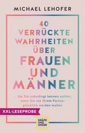 Lehofer | XXL-Leseprobe: 40 verrückte Wahrheiten über Frauen und Männer | E-Book | sack.de