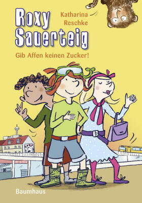 Reschke |  Roxy Sauerteig 03. Gib Affen keinen Zucker! | Buch |  Sack Fachmedien