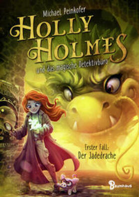 Peinkofer |  Holly Holmes und das magische Detektivbüro - Erster Fall: Der Jadedrache | Buch |  Sack Fachmedien