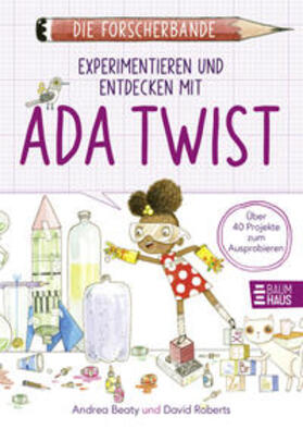 Beaty |  Die Forscherbande: Experimentieren und Entdecken mit Ada Twist | Buch |  Sack Fachmedien