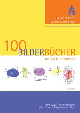 Hollstein / Sonnenmoser |  100 Bilderbücher für die Grundschule | Buch |  Sack Fachmedien