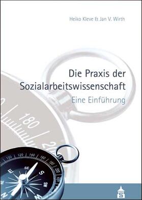 Kleve / Wirth |  Die Praxis der Sozialarbeitswissenschaft | Buch |  Sack Fachmedien