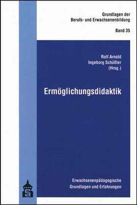 Arnold / Schüßler |  Ermöglichungsdidaktik | Buch |  Sack Fachmedien