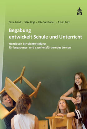 Friedl / Rogl / Samhaber |  Begabung entwickelt Schule und Unterricht | Buch |  Sack Fachmedien