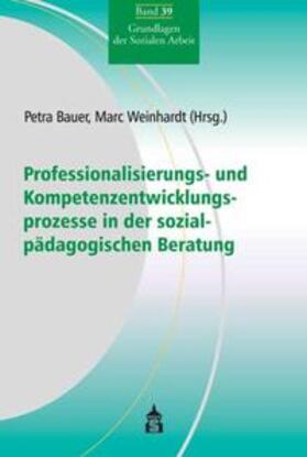 Bauer / Weinhardt |  Professionalisierungs- und Kompetenzentwicklungsprozesse in der sozialpädagogischen Beratung | Buch |  Sack Fachmedien