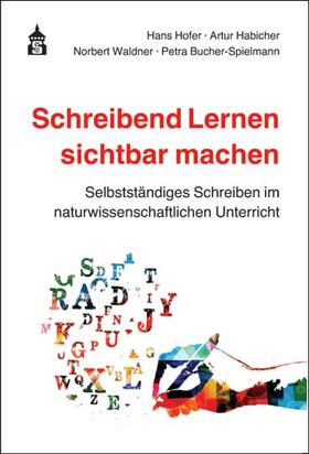Hofer / Habicher / Waldner |  Hofer, H: Schreibend Lernen sichtbar machen | Buch |  Sack Fachmedien