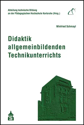 Schmayl / Abteilung für technische Bildung an der Pädagogischen Hochschule Karlsruhe |  Didaktik allgemeinbildenden Technikunterrichts | Buch |  Sack Fachmedien