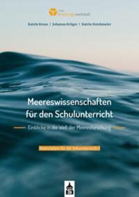 Kruse / Krüger / Knickmeier |  Meereswissenschaften für den Schulunterricht. Einblicke in die Welt der Meeresforschung | Buch |  Sack Fachmedien