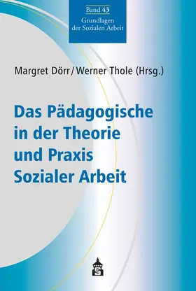 Dörr / Thole |  Das Pädagogische in der Theorie und Praxis Sozialer Arbeit | Buch |  Sack Fachmedien